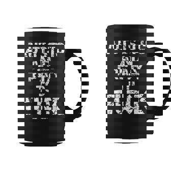 Autistic And Ready To Fuck Quote Saying For Autism Coffee Mug | Mazezy