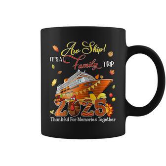 Aw Ship It's A Family Trip 2025 Happy Thanksgiving Outfit Coffee Mug - Thegiftio UK