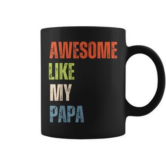 Awesome Like My Papa I Love Papa Coffee Mug - Thegiftio