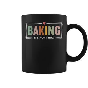 Baking It's How I Hug Coffee Mug - Thegiftio