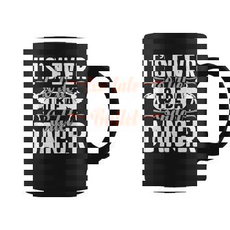 Ballerina Lifestyle Its Never Too Late To Be バレエダンサー コーヒーマグ - Kawaiitshirt