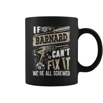 If Barnard Can't Fix It We're All Screwed Family Name Coffee Mug - Monsterry