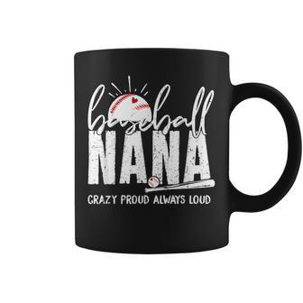 Baseball Nana Crazy Proud Always Loud Nana Baseball Coffee Mug - Thegiftio UK