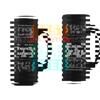 Best Tea Tasting Dad Ever Tea Tasting Dad Coffee Mug | Mazezy