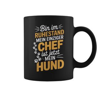 Bin Im Ruhestand Mein Einziger Chef Ist Jetzt Mein Hund Tassen - Geschenkecke