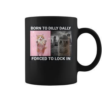 Born To Dilly Dally Forced To Lock In Cute Cat Meme Coffee Mug - Thegiftio UK