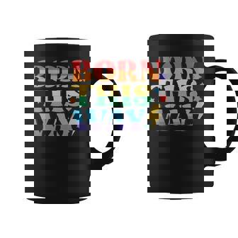 Born This Way LGBTQ Pride Gay Transgender Homosexual Coffee Mug | Mazezy