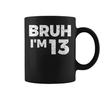 Bruh I'm 13 Bruh It's My 13Th Birthday 13 Year Old Birthday Coffee Mug - Thegiftio UK