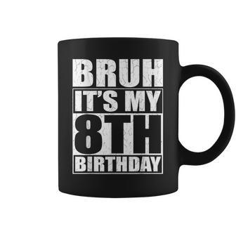 Bruh It's My 8Th Birthday 8Yr I'm 8 Year Old Birthday Coffee Mug - Thegiftio UK