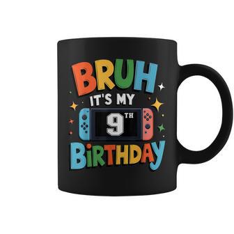 Bruh It's My 9Th Birthday Video Game For Boys Girls Coffee Mug - Thegiftio UK