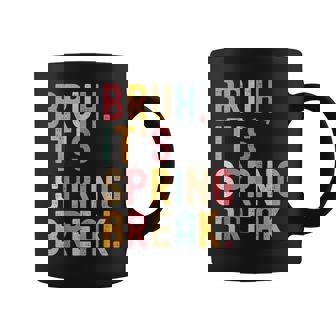 Bruh It's Spring Break Spring Break 2026 Coffee Mug - Thegiftio