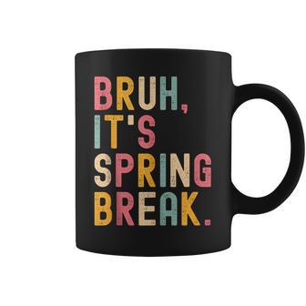 Bruh It's Spring Break Spring Break 2026 Coffee Mug - Thegiftio UK