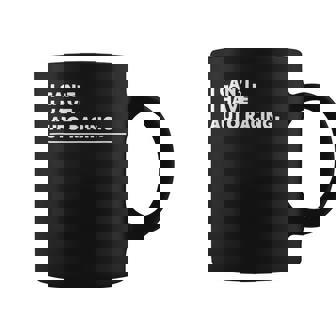 I Can’t I Have Auto Racing Humor Tank Top Coffee Mug | Mazezy