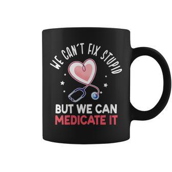 We Cant Fix Stupid But We Can Medicate Pharmacy Pharmacist Graphic Print Coffee Mug - Monsterry
