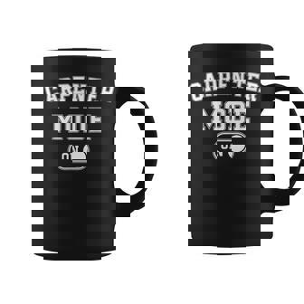 Carpenter Mode On Wood Craftsman Woodworking Coffee Mug | Mazezy