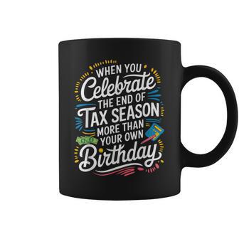 Celebrate End Of Tax Taxes Bookkeeper Tax Season Coffee Mug - Monsterry