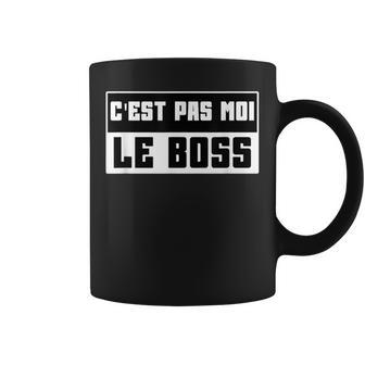 C'est Pas Moi Le Boss Drôle Humour Papa Fête Des Pères Tasse - Cadeauxyz