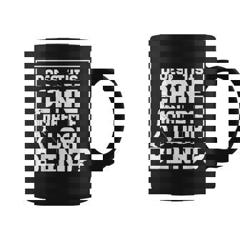 Cette Canne Me Rend-Elle Aveugle Journée De Laécurité À La Canne Blanche Tasse - Cadeauxyz