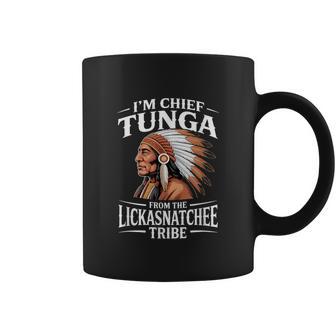 Chief Tunga Lickasnatchee Tribe Sarcastic Saying Coffee Mug - Thegiftio