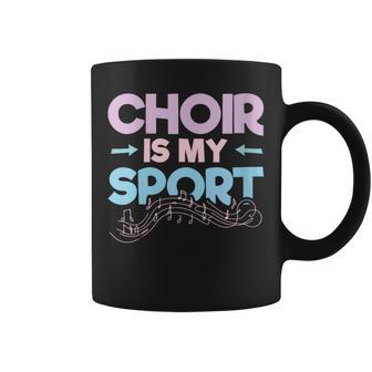 Choir Teacher Choir Singing Singer Choir Is My Sport Coffee Mug | Mazezy