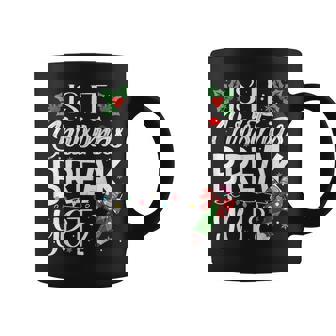 Is It Christmas Break Yet Christmas Teacher Xmas Coffee Mug - Seseable