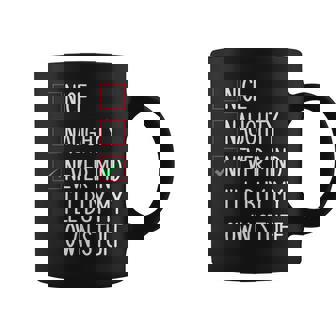 Christmas List Nice Naughty Never Mind I'll Buy My Own Stuff Coffee Mug - Monsterry