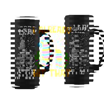 Cinco De Mayo Costume I Already Hit That Pinata Mexican Kids Coffee Mug | Mazezy