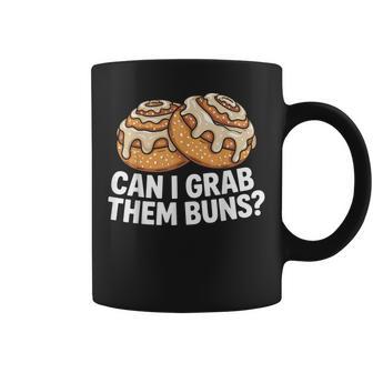 Cinnamon Roll Humor Can I Grab Them Buns Saying Coffee Mug - Thegiftio UK