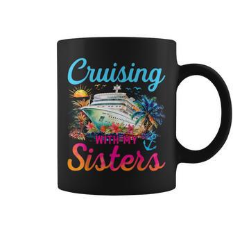 Cruising With My Sisters Cruise Trip Vacation Sisters Trip Coffee Mug - Thegiftio UK