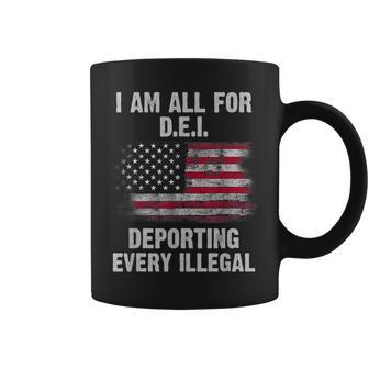I Am All For Dei Deporting Every Illegal Coffee Mug - Thegiftio UK