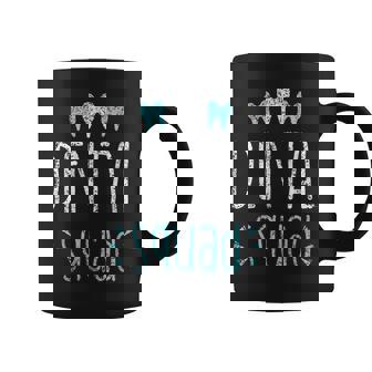 Dentist Squad Job Tooth Th Dental Assistant Coffee Mug - Thegiftio