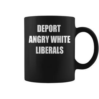 Deport Angry White Liberals Political Sarcastic Coffee Mug - Thegiftio