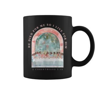 He Died For Me So I Live For Him 2 Corinthians 5 Coffee Mug - Thegiftio UK