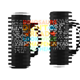 Dinosaurs Didn't Read Reading Teacher Coffee Mug | Mazezy