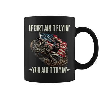 If Dirt Ain't Flyin You Ain't Tryin' Usa Dirtbike Motocross Coffee Mug - Thegiftio UK