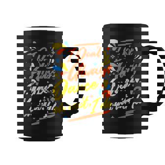 I Don't Always Dance Oh Wait Yes I Do Retro Dancing Tank Top Coffee Mug | Mazezy