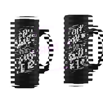 I Don't Always Sing Oh Wait Yes I Do Musical Theatre Coffee Mug | Mazezy