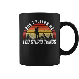 Don't Follow Me I Do Stupid Things Mountaineering And Hiking Coffee Mug - Thegiftio