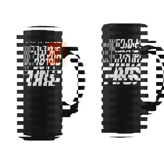 Don't Follow Me I Do Stupid Things Mountaineering And Hiking Tank Top Coffee Mug | Mazezy