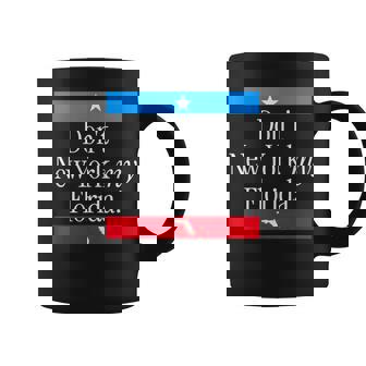 Don’t New York My Florida State Pride Graphic Tee Coffee Mug | Mazezy