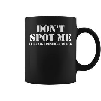 Don'tpot Me If I Fail I Mererve To Die Culturismo Taza de café - Regaloses