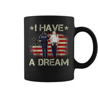 I Have A Dream Trump Police Saying Humor Quote Coffee Mug - Thegiftio UK