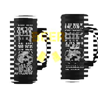 I Only Drink 3 Days A Week Yesterday Today Tomorrow Beer Coffee Mug - Seseable