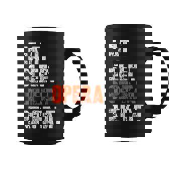 Eat Sleep Opera Repeat Shirt Opera Voice Opera Singer Coffee Mug | Mazezy
