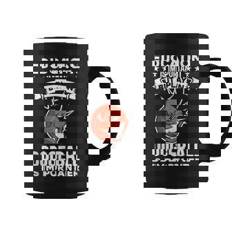 Education Is Important But Playing Dodgeball Is Importanter Tank Top Coffee Mug | Mazezy