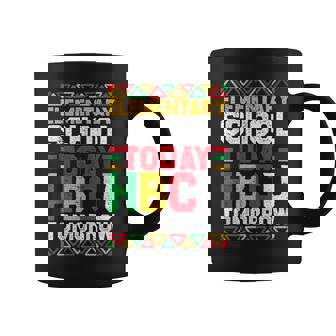 Elementary School Today Hbcu Tomorrow Black History Month Coffee Mug - Monsterry