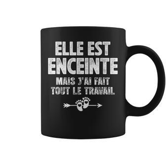 Elle Est Enceinte Mais J'ai Fait Tout Le Travail Futur Père Tasse - Cadeauxyz