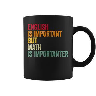 English Is Important But Math Is Importanter Coffee Mug - Thegiftio UK