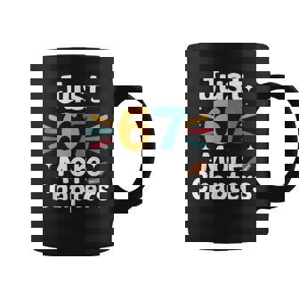 English Teacher 67 Book Just 6 7 More Chapters Quote Reading Coffee Mug | Mazezy