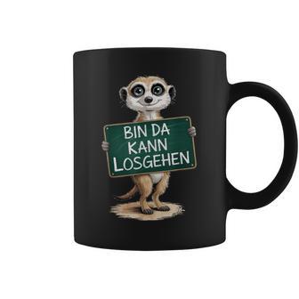Erdmännchen Bin Da Kann Losgehen Lustigestatement Motiv Tassen - Geschenkecke